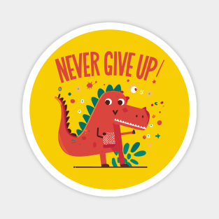 Never give up motivational positibe quote with a cute dino Magnet